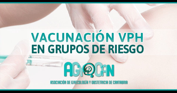 Vacunación VPH en grupos de riesgo Vacunación VPH en grupos de riesgo